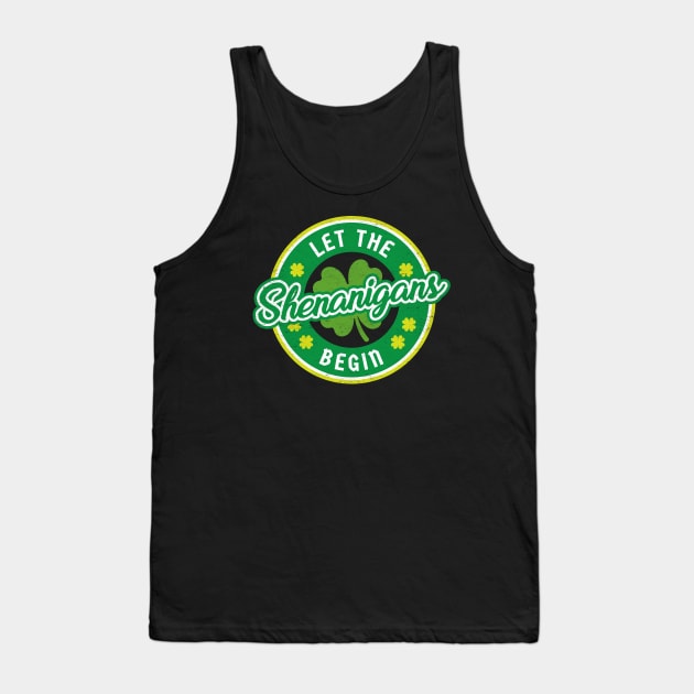 Let The Shenanigans Begin - St. Patrick's Day Humor Tank Top by TwistedCharm